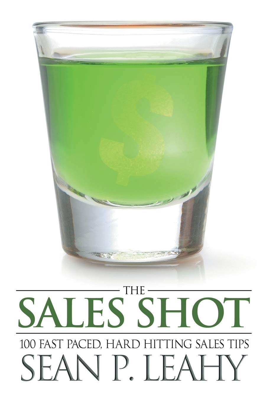 The Sales Shot: 100 Fast Paced, Hard Hitting Sales Tips,Used