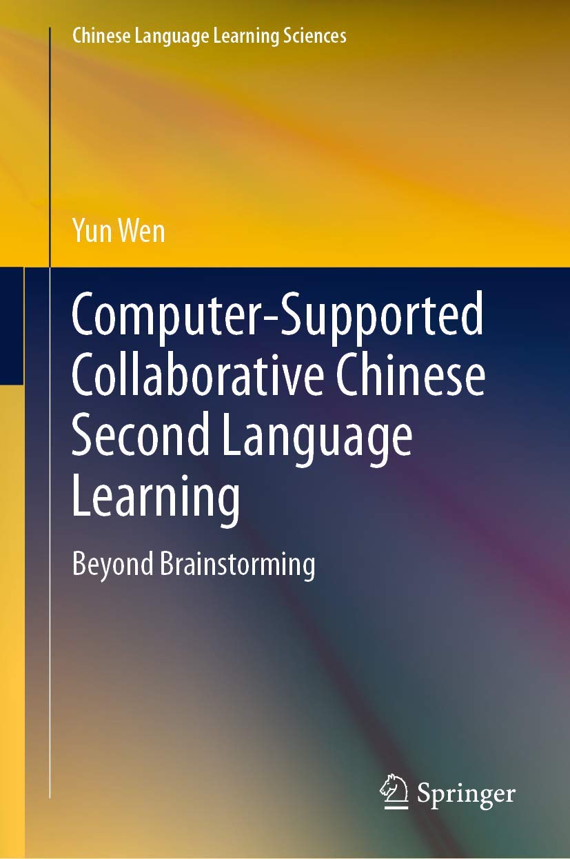 ComputerSupported Collaborative Chinese Second Language Learning: Beyond Brainstorming (Chinese Language Learning Sciences),Used