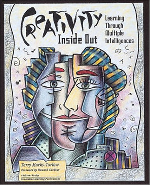 Creativity Inside Out: Learning Through Multiple Intelligences,New