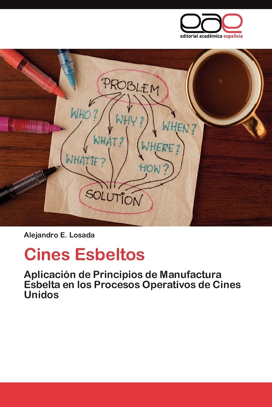 Cines Esbeltos: Aplicacin de Principios de Manufactura Esbelta en los Procesos Operativos de Cines Unidos (Spanish Edition),Used