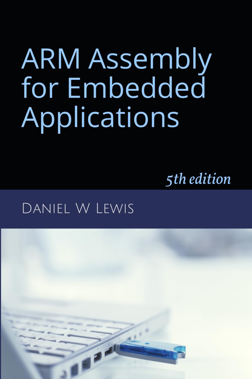 ARM Assembly for Embedded Applications: 5th edition,Used