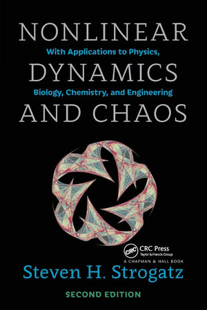 Nonlinear Dynamics And Chaos: With Applications To Physics, Biology, Chemistry, And Engineering, Second Edition (Studies In Nonl