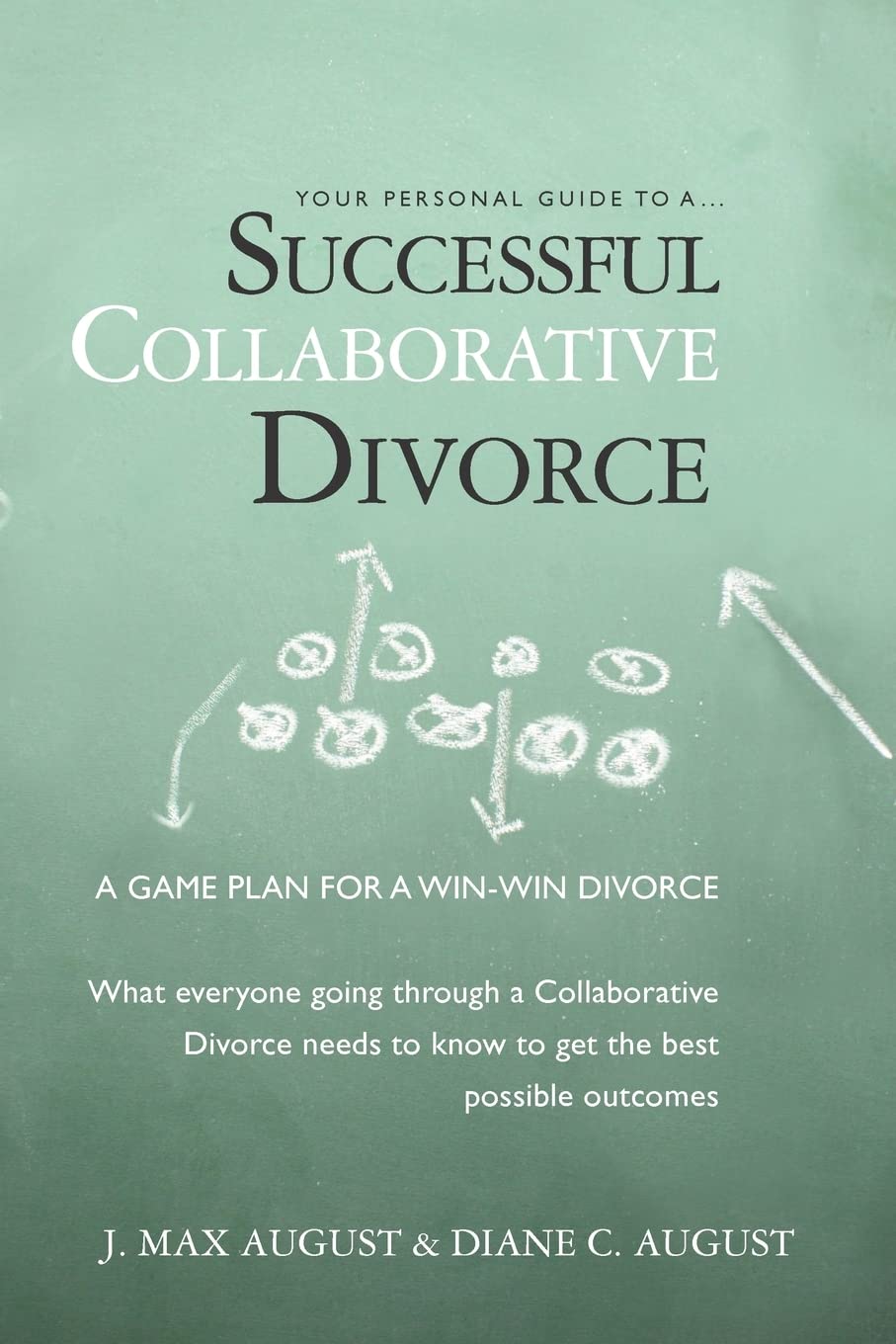 Your Personal Guide To A Successful Collaborative Divorce: What Everyone Going Through A Collaborative Divorce Needs To Know To ,Used