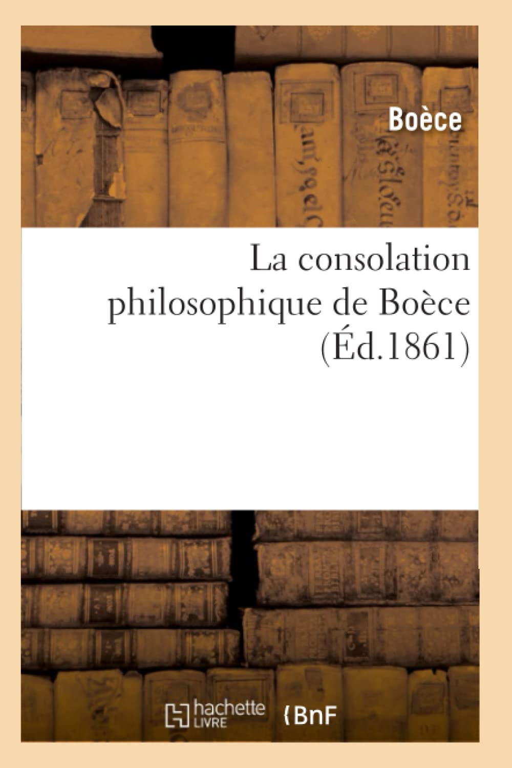 La Consolation Philosophique De Boce (D.1861) (Philosophie) (French Edition),New