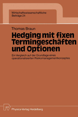 Hedging mit fixen Termingeschften und Optionen: Ein Vergleich auf der Grundlage eines operationalisierten Risikomanagementkonzep,Used