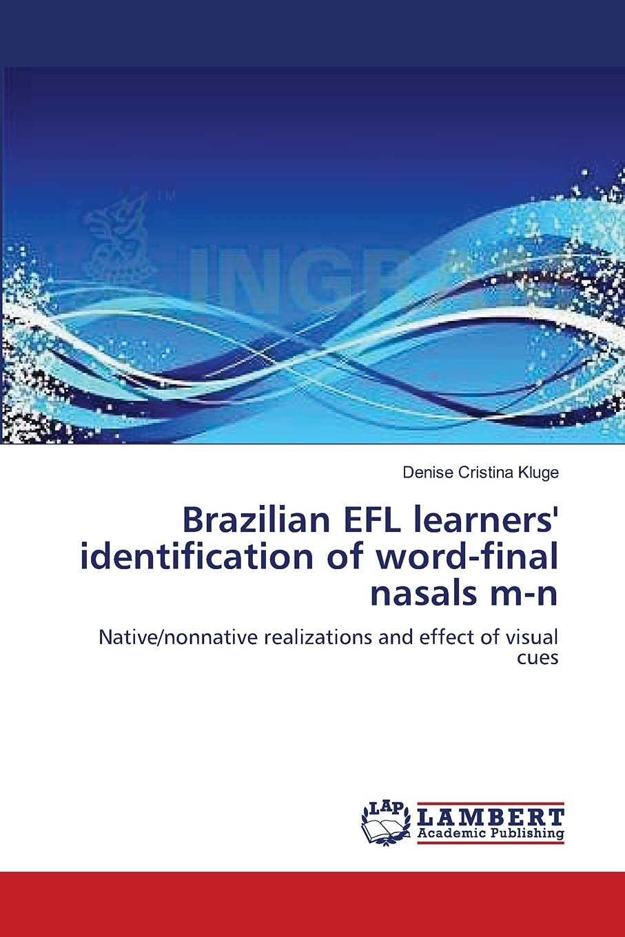 Brazilian EFL learners' identification of wordfinal nasals mn: Native/nonnative realizations and effect of visual cues,Used