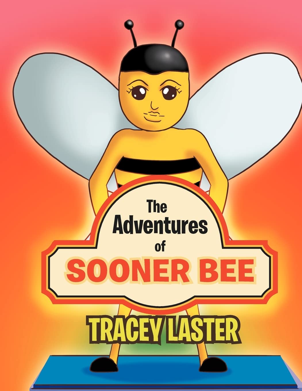 The Adventures of Sooner Bee: The Fastest Queen Bumble Bee Around,New