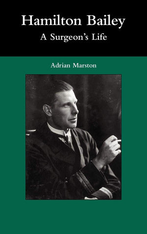 Hamilton Bailey: A Surgeon's Life,Used