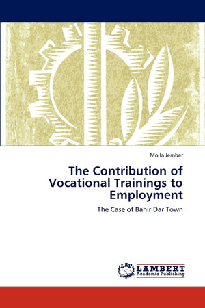 The Contribution of Vocational Trainings to Employment: The Case of Bahir Dar Town,Used
