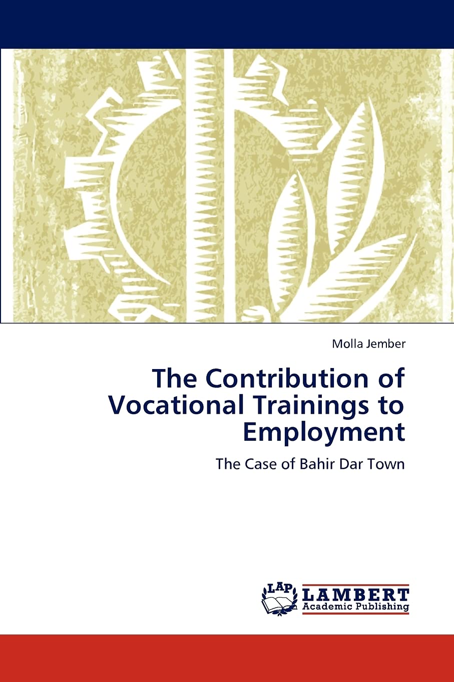 The Contribution of Vocational Trainings to Employment: The Case of Bahir Dar Town,Used