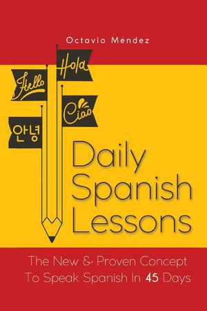 Daily Spanish Lessons: The New And Proven Concept To Speak Spanish In 45 Days,Used