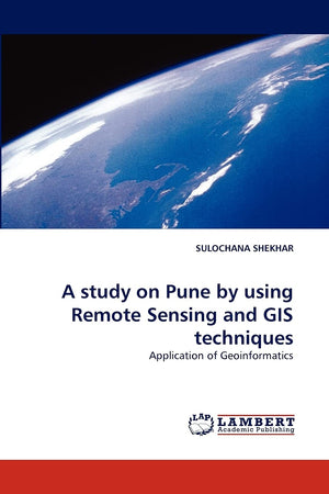 A study on Pune by using Remote Sensing and GIS techniques: Application of Geoinformatics,Used