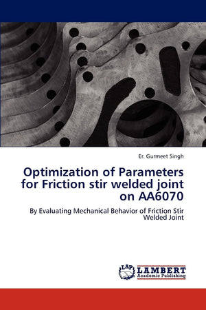 Optimization of Parameters for Friction stir welded joint on AA6070: By Evaluating Mechanical Behavior of Friction Stir Welded J,Used