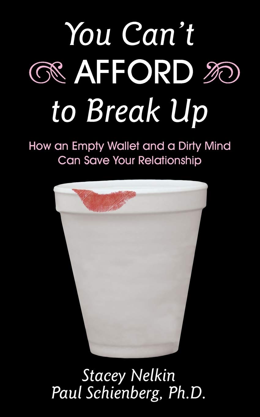You Can't Afford to Break Up: How an Empty Wallet and a Dirty Mind Can Save Your Relationship,Used