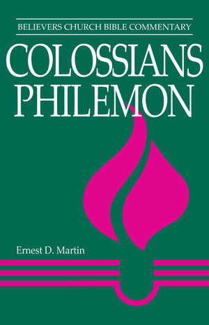 Colossians, Philemon: Believers Church Bible Commentary (Believers Church Bible Commentary Series),Used