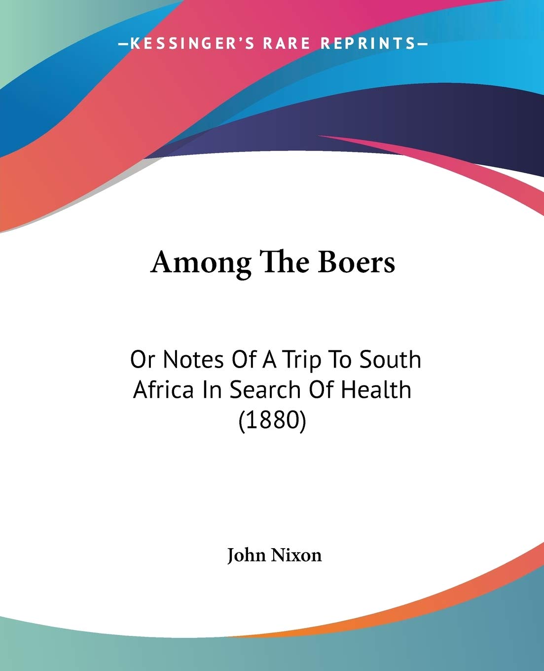 Among The Boers: Or Notes Of A Trip To South Africa In Search Of Health (1880),Used