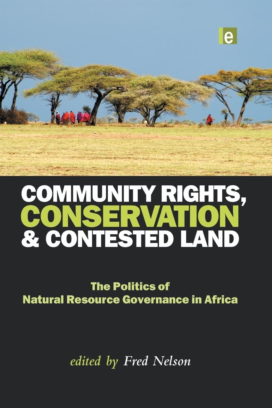 Community Rights, Conservation And Contested Land,New