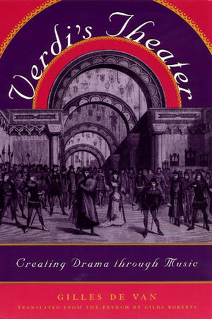 Verdi's Theater: Creating Drama through Music,Used