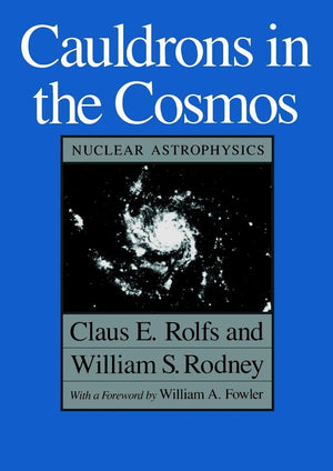 Cauldrons In The Cosmos (Theoretical Astrophysics),New
