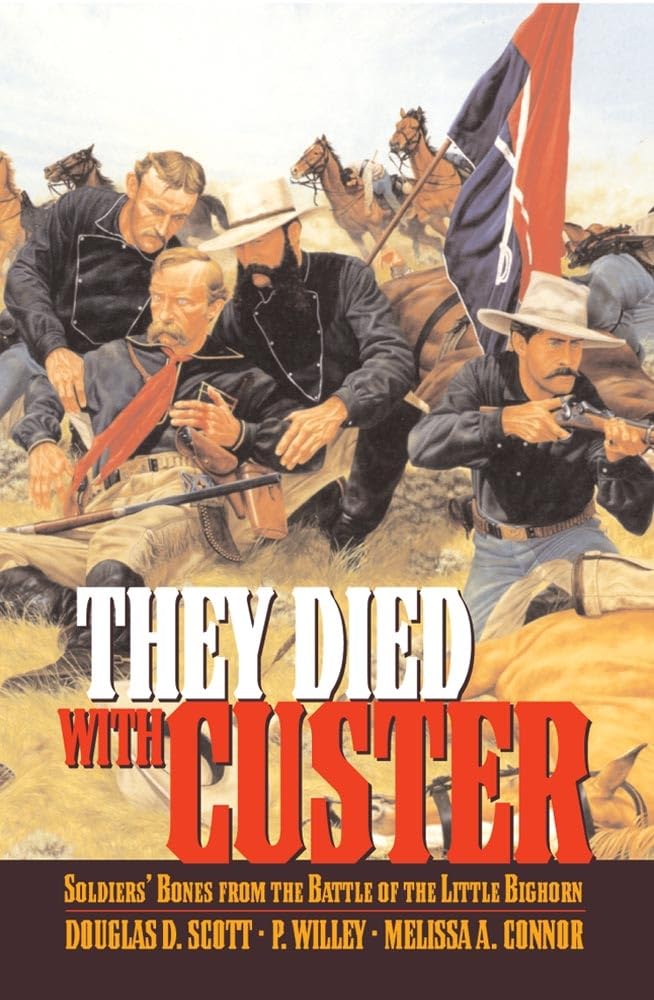 They Died With Custer: Soldiers Bones From The Battle Of The Little Bighorn,Used