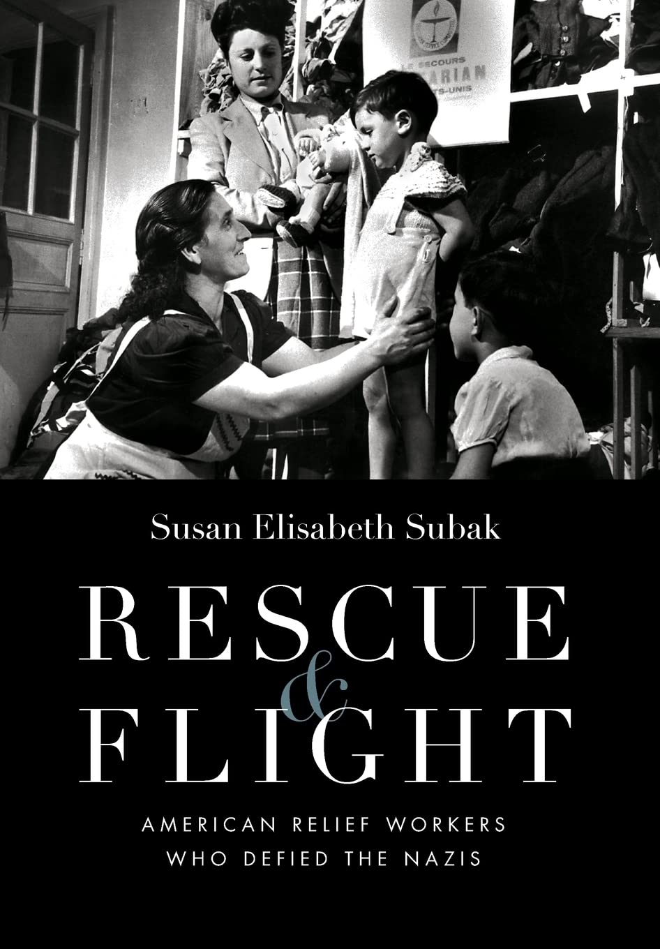 Rescue and Flight: American Relief Workers Who Defied the Nazis,Used
