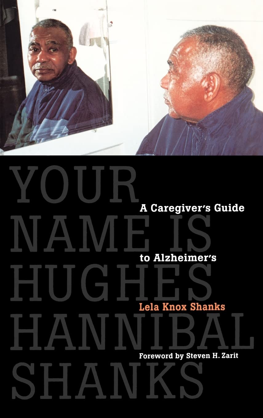 Your Name Is Hughes Hannibal Shanks: A Caregiver'S Guide To Alzheimer'S,Used