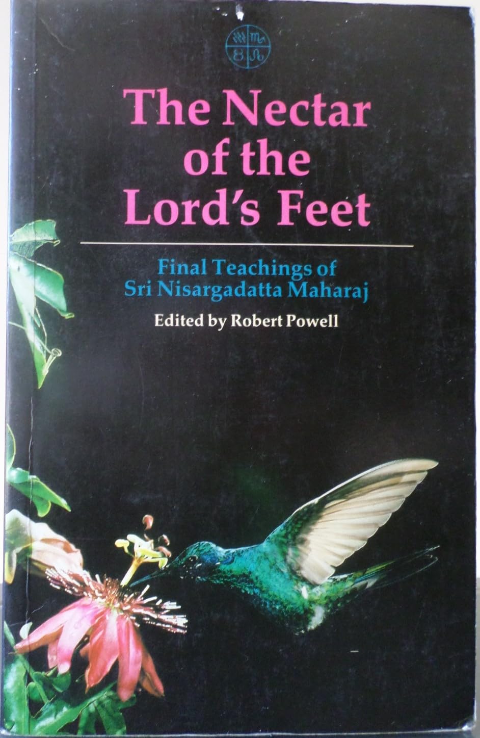 The Nectar of the Lord's Feet: Final Teachings of Sri Nisargadatta Maharaj : Discourses JanuaryNovember 1980,Used