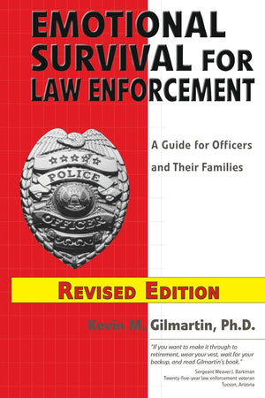 Emotional Survival For Law Enforcement: A Guide For Officers And Their Families Revised Edition 2021