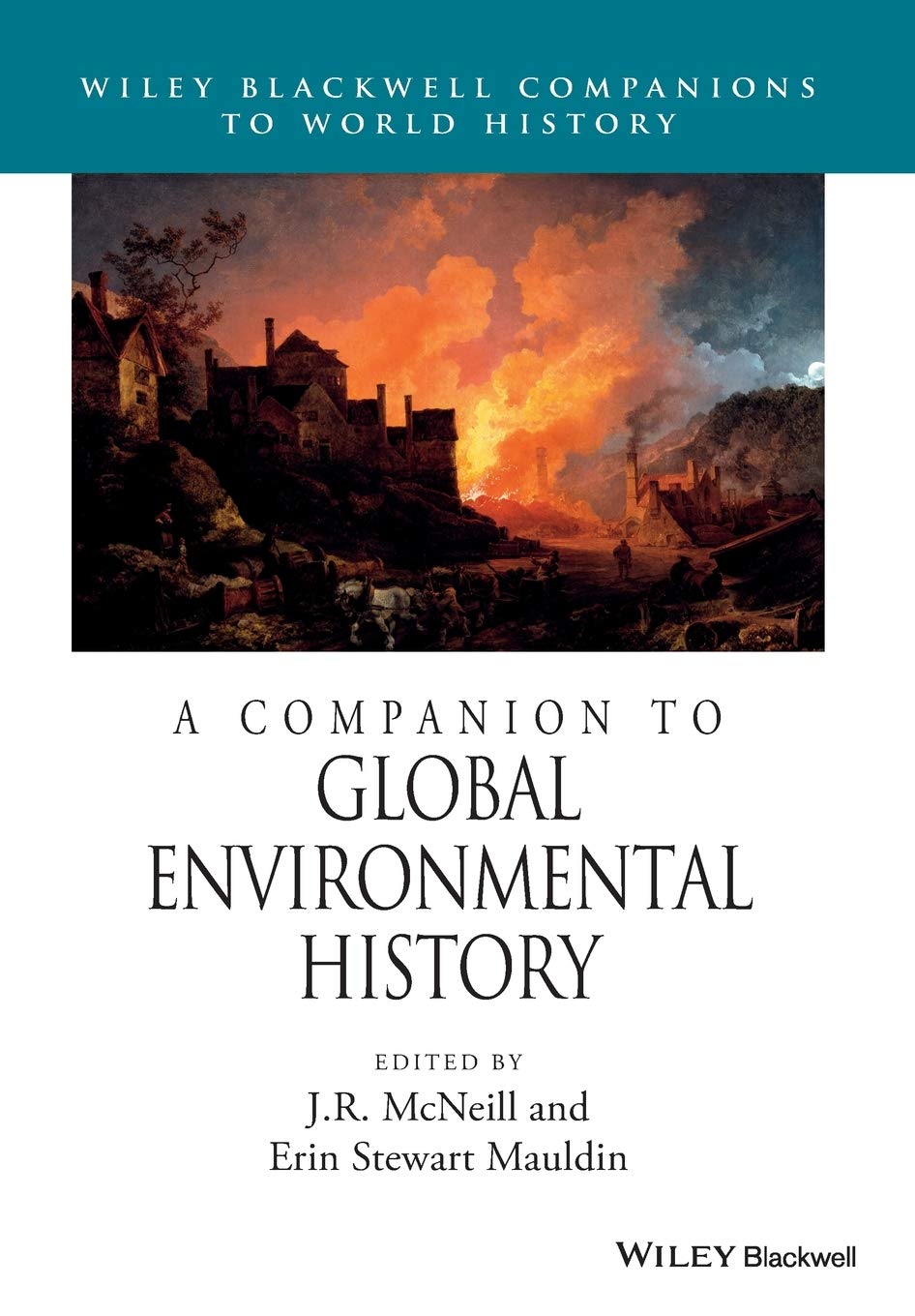 A Companion To Global Environmental History (Wiley Blackwell Companions To World History),New