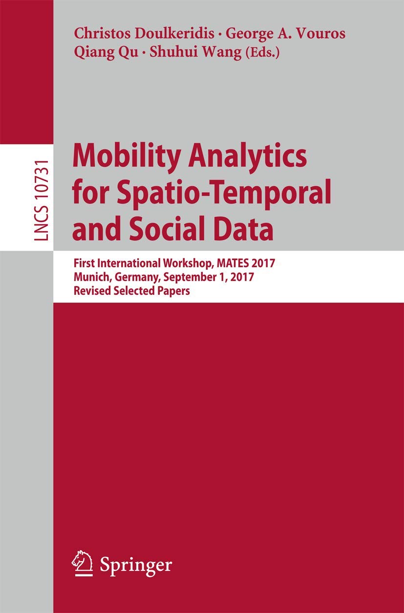 Mobility Analytics for SpatioTemporal and Social Data: First International Workshop, MATES 2017, Munich, Germany, September 1, ,Used