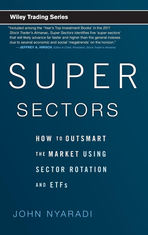 Super Sectors: How To Outsmart The Market Using Sector Rotation And Etfs