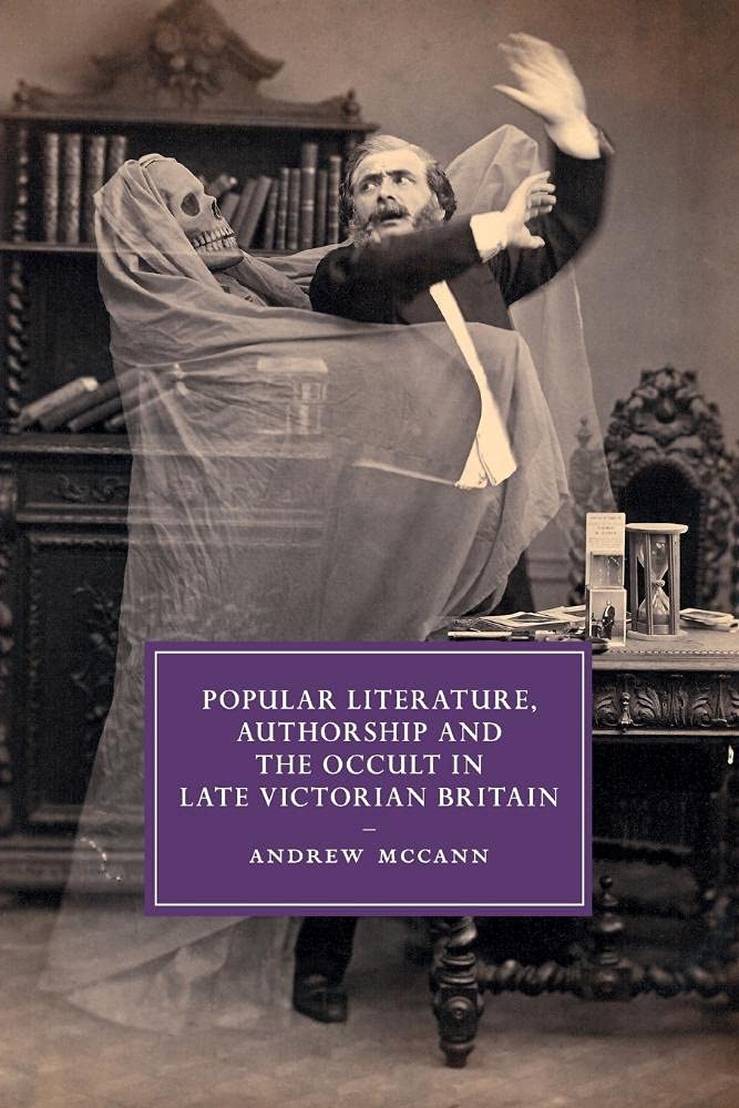 Popular Literature, Authorship and the Occult in Late Victorian Britain (Cambridge Studies in NineteenthCentury Literature and ,Used