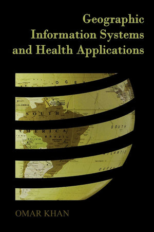 Geographic Information Systems and Health Applications,Used