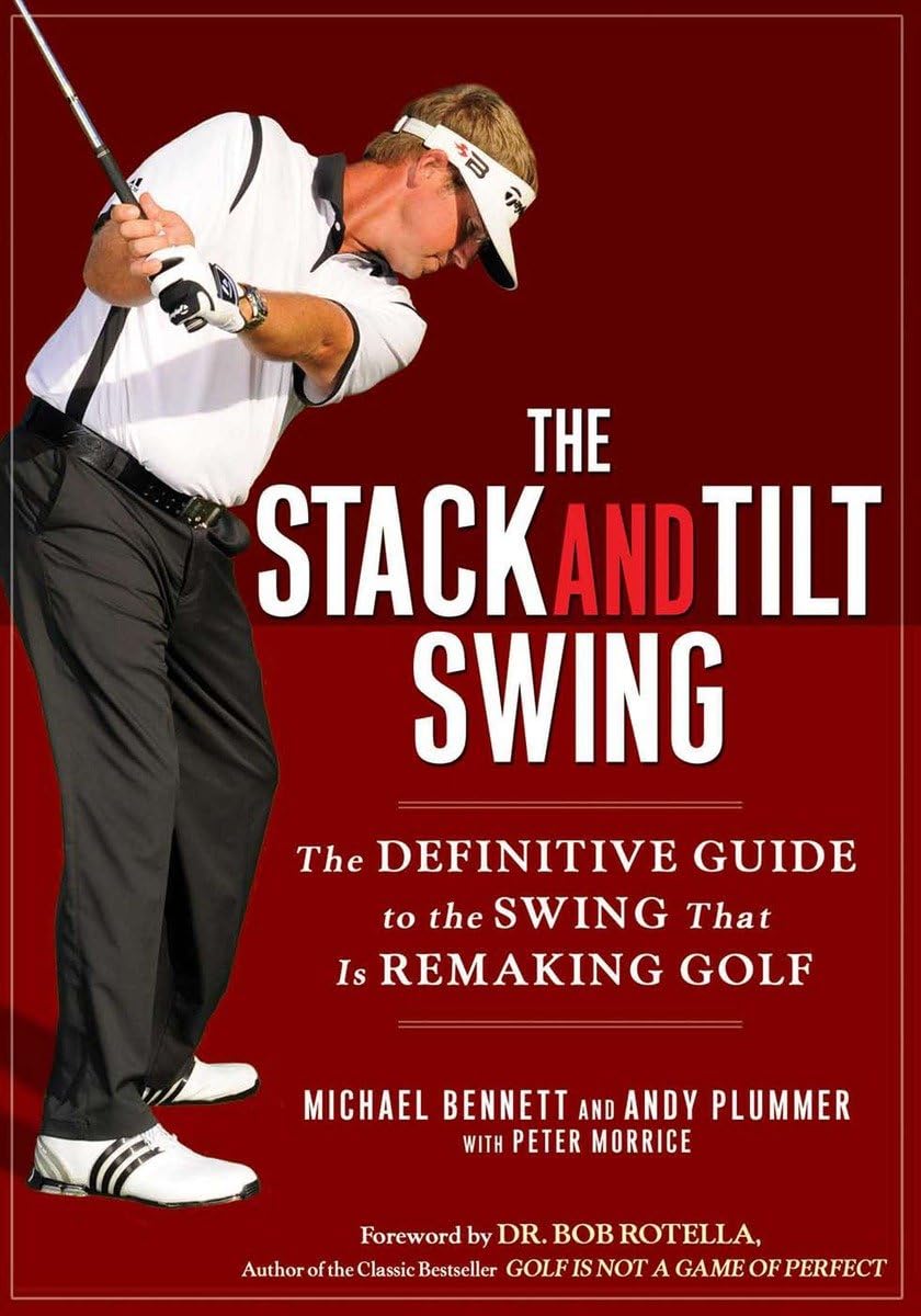 The Stack and Tilt Swing: The Definitive Guide to the Swing That Is Remaking Golf,New