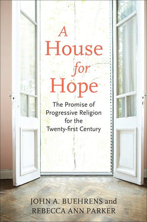 A House For Hope: The Promise Of Progressive Religion For The Twentyfirst Century,Used