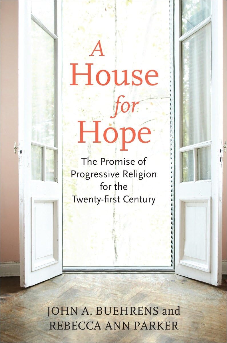 A House For Hope: The Promise Of Progressive Religion For The Twentyfirst Century,Used