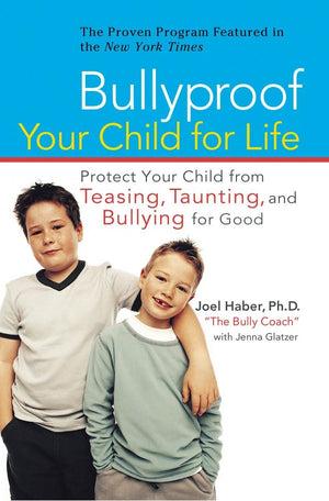 Bullyproof Your Child for Life: Protect Your Child from Teasing, Taunting, and Bullying forGood,Used