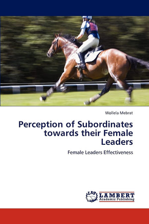 Perception of Subordinates towards their Female Leaders: Female Leaders Effectiveness,Used