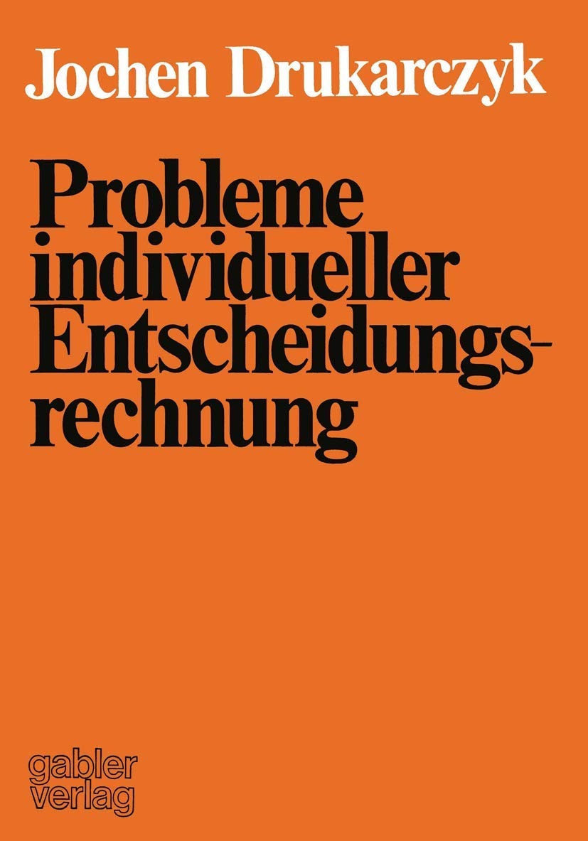 Probleme Individueller Entscheidungsrechnung: Kritik Ausgewhlter Normativer Aussagen Ber Individuelle Entscheidungen In Der Inve,Used