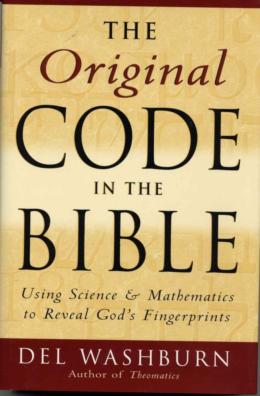 The Original Code In The Bible: Using Science And Mathematics To Reveal God'S Fingerprints