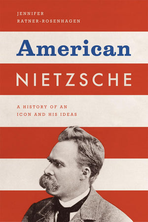 American Nietzsche: A History of an Icon and His Ideas,Used
