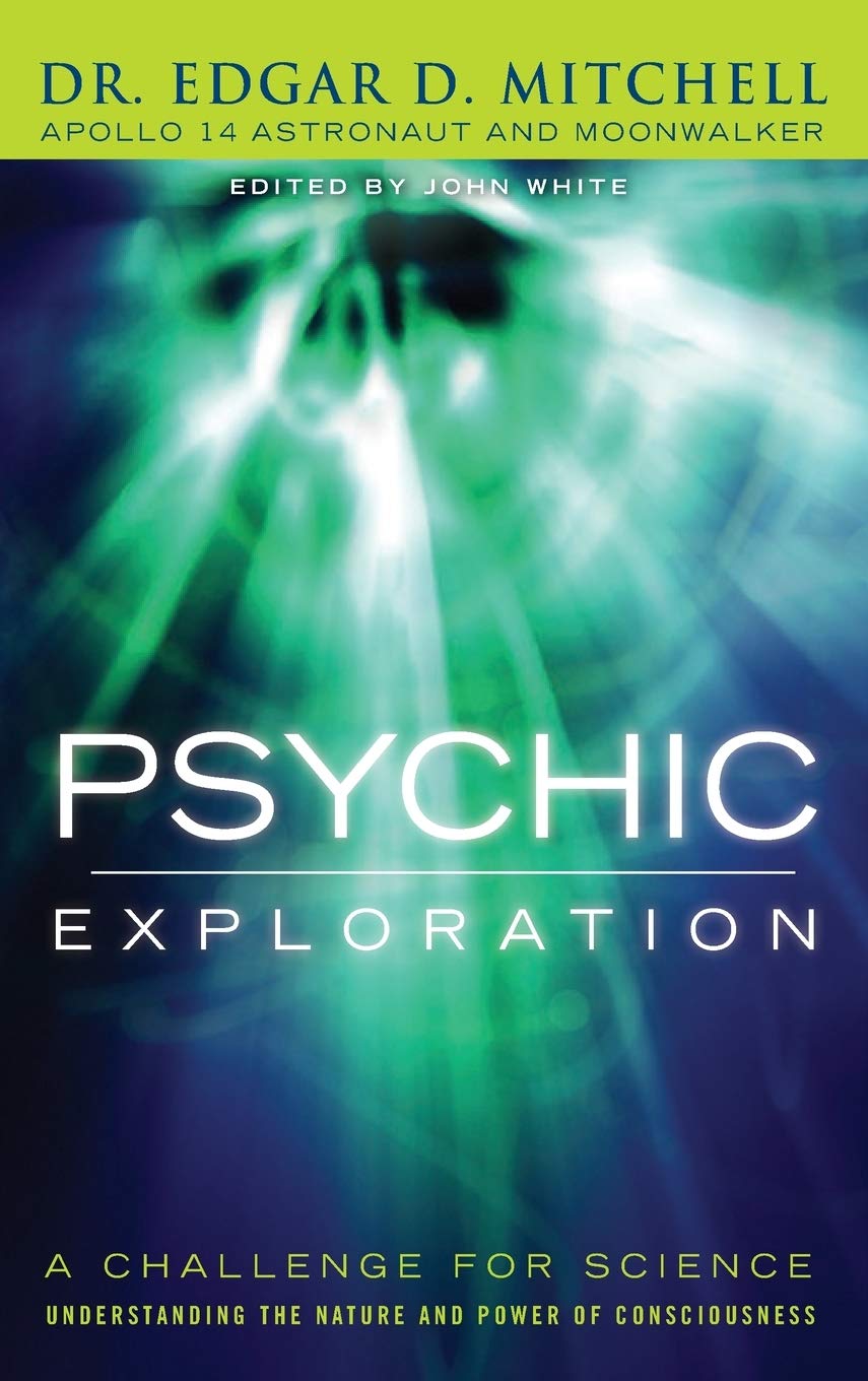 Psychic Exploration: A Challenge for Science, Understanding the Nature and Power of Consciousness,Used