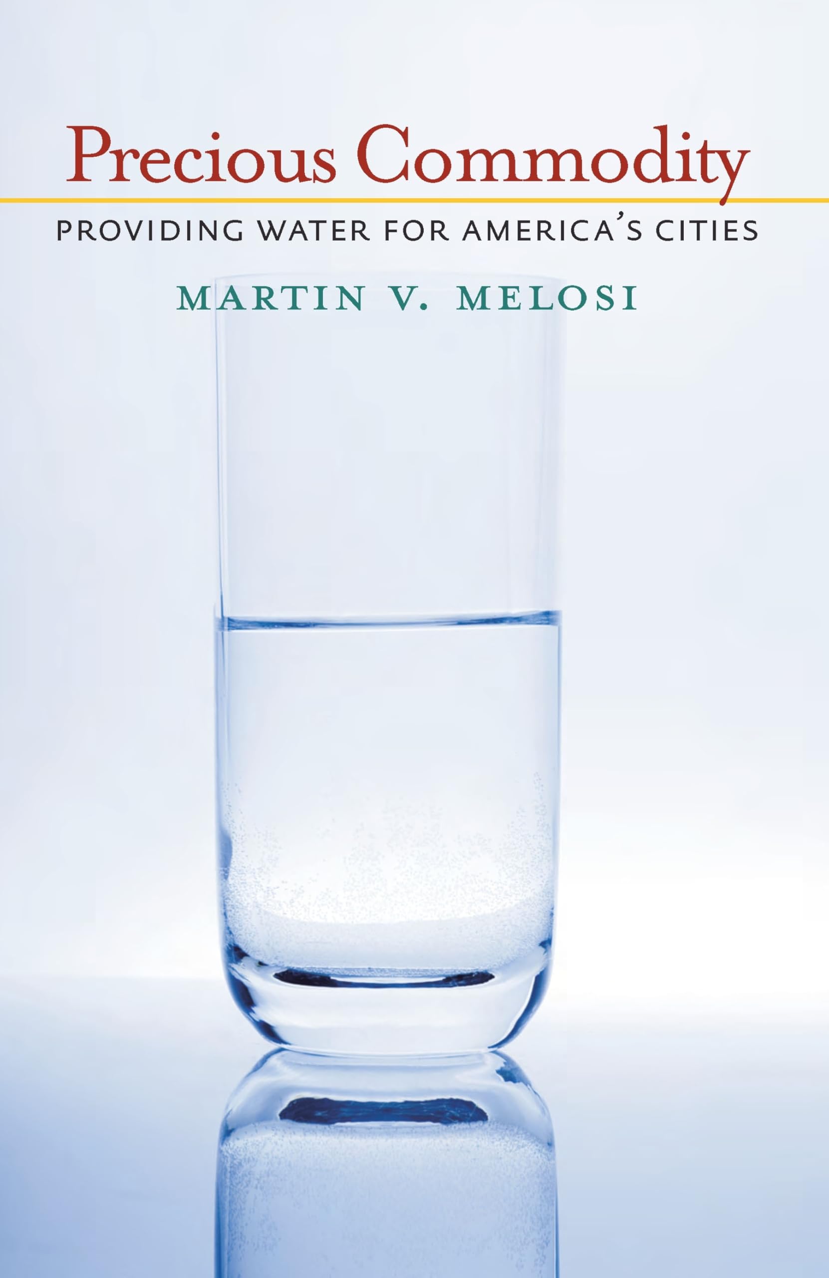 Precious Commodity: Providing Water For America'S Cities (History Of The Urban Environment, 66),Used