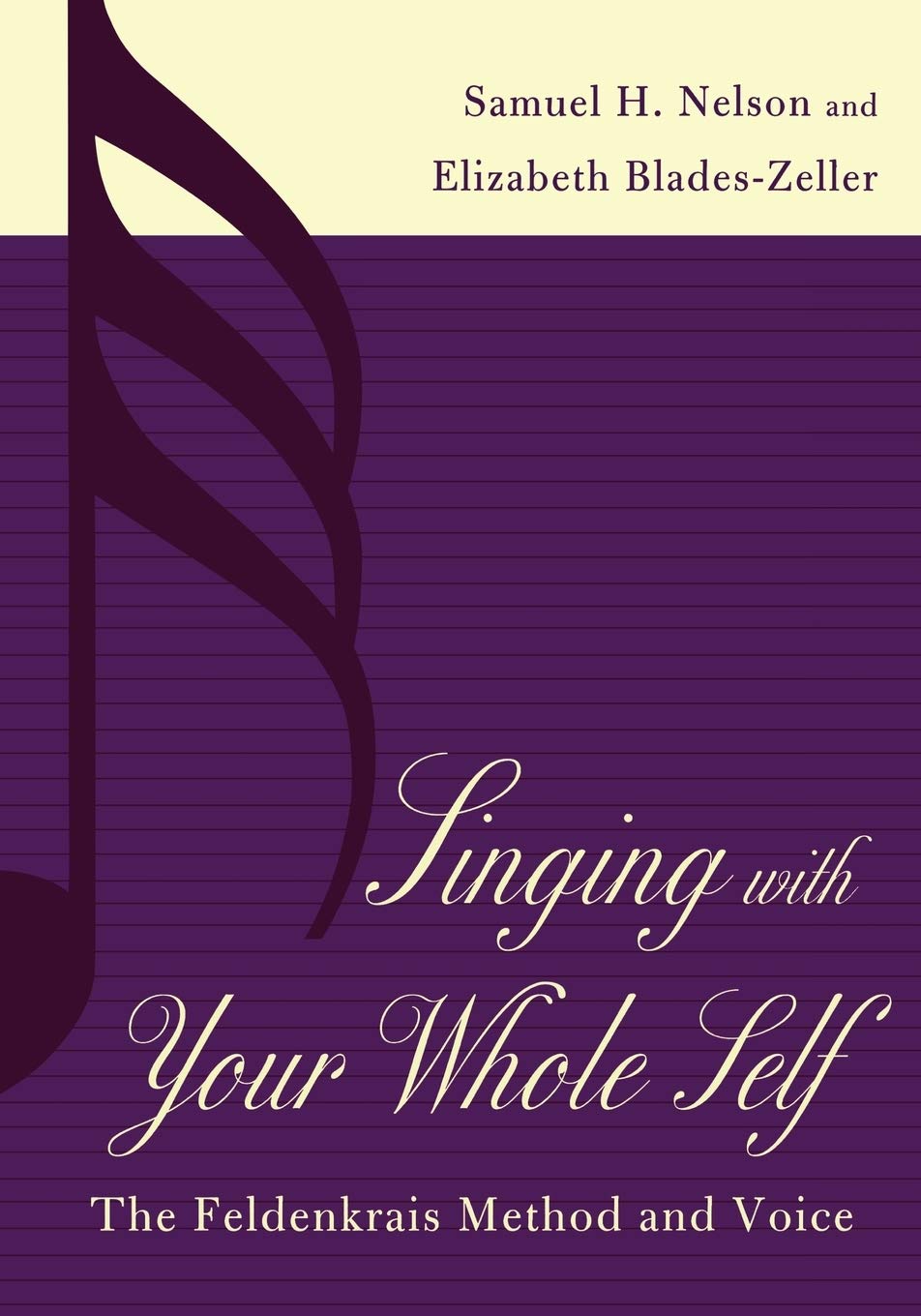 Singing With Your Whole Self: The Feldenkrais Method And Voice-new