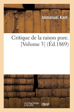 Critique De La Raison Pure. [Volume 3] (D.1869) (Philosophie) (French Edition),Used