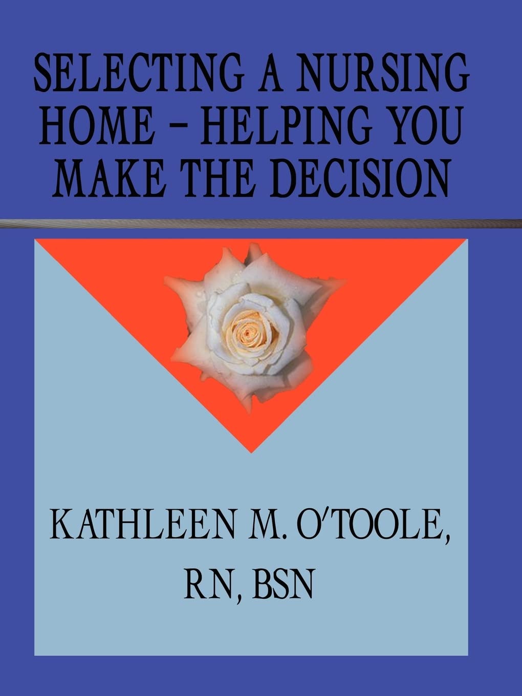 Selecting a Nursing Home  Helping You Make the Decision,Used