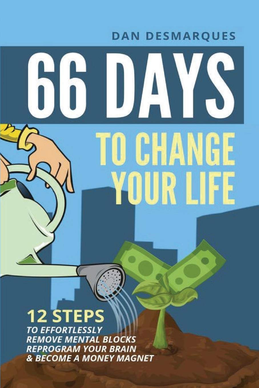 66 Days to Change Your Life: 12 Steps to Effortlessly Remove Mental Blocks, Reprogram Your Brain and Become a Money Magnet,Used