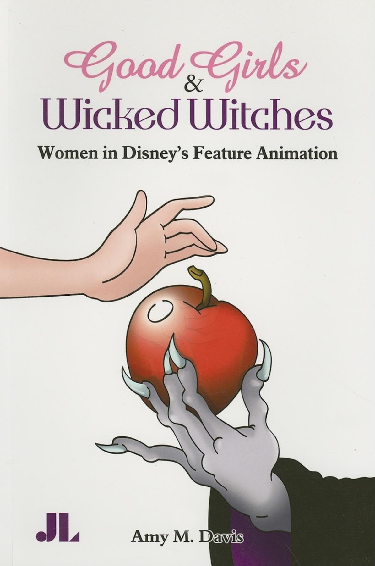 Good Girls and Wicked Witches: Women in Disney's Feature Animation,Used