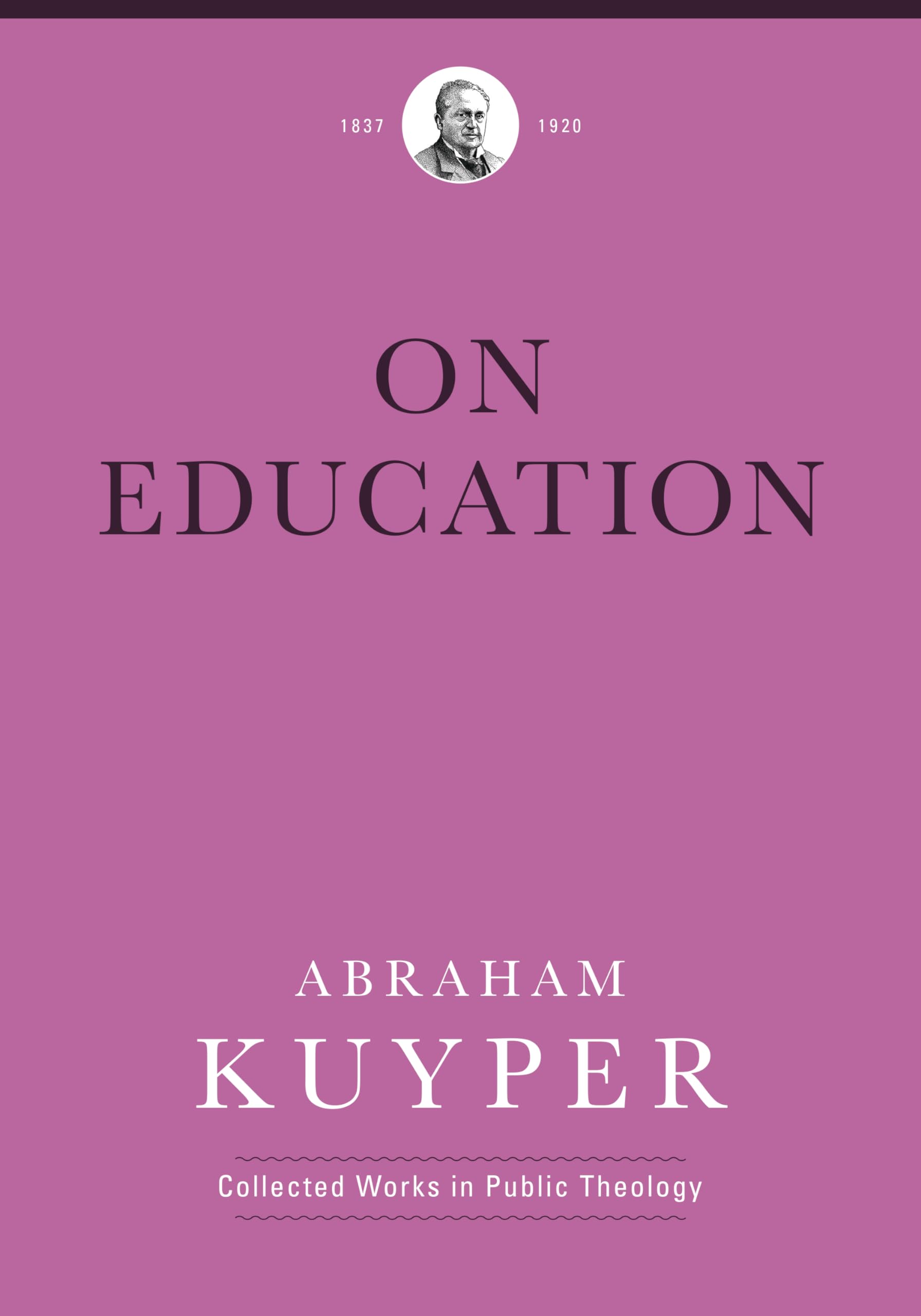 On Education (Abraham Kuyper Collected Works in Public Theology),Used