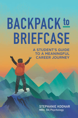Backpack to Briefcase: A Student's Guide to a Meaningful Career Journey,Used
